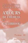 Amours de Chéréas et Callirrhoé. Traduits du grec, avec des remarques, par P. H. Larcher. Tome 2