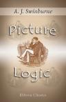 Picture Logic. An Attempt to Popularise the Science of Reasonig by the Combination of Humorous Pictures with Examples of Reasoning Taken from Daily Life. With original illustrations from drawings by the author engraved on wood by G. Pearson