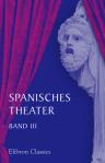Spanisches Theater. Band III. Schauspiele von Lope de Vega. Teil 1
