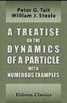 A Treatise on the Dynamics of a Particle with Numerous Examples