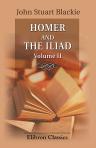 Homer and the Iliad. Volume 2. The Iliad in English Verse. Books I-XII