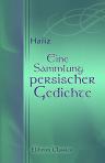 Eine Sammlung persischer Gedichte. Nebst poetischen Zugaben aus verschiedenen Ländern und Völkern. Übertragen von G. Fr. Daumer