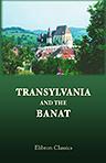 Transylvania and the Banat. Handbooks prepared under the direction of the Historical section of the Foreign office