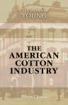 The American Cotton Industry. A Study of Work and Workers, Contributed to the Manchester Guardian