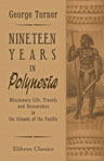 Nineteen Years in Polynesia. Missionary Life, Travels, and Researches in the Islands of the Pacific