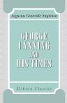 George Canning and His Times