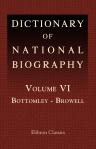 Dictionary of National Biography. Edited by Leslie Stephen. Volume 6. Bottomley - Browell