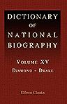 Dictionary of National Biography. Edited by Leslie Stephen. Volume 15. Diamond - Drake