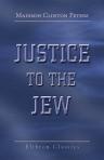 Justice to the Jew. The Story of What He Has Done for the World
