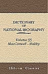 Dictionary of National Biography. Edited by Sidney Lee. Volume 35. MacCarwell - Maltby