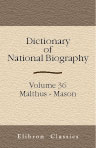Dictionary of National Biography. Edited by Sidney Lee. Volume 36. Malthus - Mason