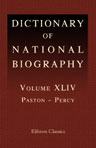 Dictionary of National Biography. Edited by Sidney Lee. Volume 44. Paston - Percy