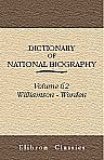 Dictionary of National Biography. Edited by Sidney Lee. Volume 62. Williamson - Worden