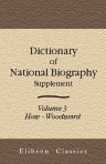 Dictionary of National Biography. Edited by Sidney Lee. Supplement. Volume 3. How - Woodward