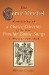 The Comic Minstrel: Consisting of a Choice Selection of the Most Popular Comic Songs at Present Published