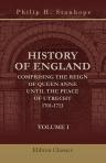 History of England Comprising the Reign of Queen Anne until the Peace of Utrecht: 1701-1713. Volume 1