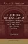 History of England Comprising the Reign of Queen Anne until the Peace of Utrecht: 1701-1713. Volume 2