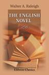 The English Novel. Being a Short Sketch of Its History from the Earliest Times to the Appearance of Waverley. Edited by professor Knight