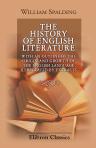 The History of English Literature; with an Outline of the Origin and Growth of the English Language: Illustrated by Extracts. For the Use of Schools and of Private Students