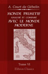 Monde primitif, analysé et comparé avec le monde moderne, etc. Tome 6: Monde primitif considéré dans les origines latines; ou Dictionnaire étymologique de la langue latine. Partie 1