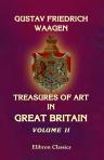 Treasures of Art in Great Britain: being an Account of the Chief Collections of Paintings, Drawings, Sculptures, Illuminated MSS. In three volumes. Volume 2
