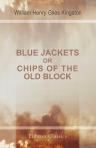 Blue Jackets; or, Chips of the Old Block. A Narrative of the Gallant Exploits of British Seamen, and of the Principal Events in the Naval Service, during the Reign of Her Most Gracious Majesty Queen Victoria