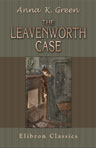 The Leavenworth Case. A Lawyer's Story