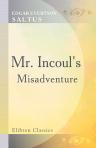 Mr. Incoul's Misadventure. A Novel