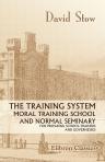 The Training System, Moral Training School, and Normal Seminary for Preparing School-Trainers and Governesses