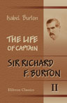 The Life of Captain Sir Richard F. Burton. Volume 2