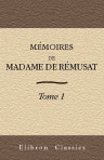 Mémoires de madame de Rémusat. 1802-1808. Publiés par son petit-fils Paul de Rémusat. Tome 1
