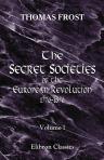 The Secret Societies of the European Revolution, 1776-1876. Volume 1