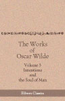 The Works of Oscar Wilde. Volume 3: Intentions and the Soul of Man
