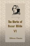 The Works of Oscar Wilde. Volume 6: An Ideal Husband. A Play