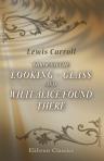 Through the Looking - Glass and What Alice Found There. With Fifty Illustrations by John Tenniel