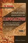 Explication raisonnée de l'Apocalypse, d'après les principes de sa composition. L'Apocalypse, considérée comme un écrit hiéroglyphique. Tome 1