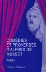 Comédies et proverbes d'Alfred de Musset. Tome 1