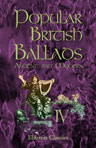 Popular British Ballads. Ancient and Modern. Chosen by R. Brimley Johnson. Volume 4