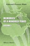 Memories of a Hundred Years. Volume 1
