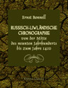 Russisch-liwländische Chronographie von der Mitte des neunten Jahrhunderts bis zum Jahre 1410