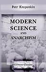 Modern Science and Anarchism. Translated from the Russian original by David A. Modell