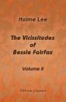 The Vicissitudes of Bessie Fairfax. Volume 2