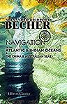 Navigation of the Atlantic and Indian Oceans and the China and Australian Seas. With an Account of the Winds, Weather, and Currents Found therein throughout the Year According to the Most Approved Authorities, Including Extensive Extracts from the Nautica