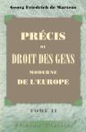 Précis du droit des gens moderne de l'Europe. Précédée d'une introduction et complétée par l'exposition des doctrines des publicistes contemporains et suivie d'une Bibliographie raisonnée du Droit des Gens par m. Ch. Vergé. Tome 2