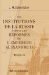 Les institutions de la Russie depuis les réformes de l'empereur Alexandre II. Tome 2
