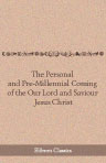 The Personal and Pre-Millennial Coming of Our Lord and Saviour Jesus Christ. Convention in the Free Assembly Hall, Edinburgh, 8th to 12th October 1888