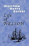 Life of Nelson, Revised and Illustrated with Original Anecdotes, Notes, etc. By the Old Sailor