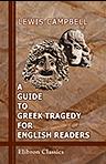 A Guide to Greek Tragedy for English Readers