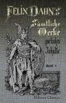 Felix Dahn's sämtliche Werke poetischen Inhalts. Band 9. Romane: Gelimer.- Die schlimmen Nonnen von Poitiers