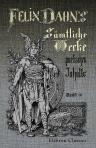 Felix Dahn's sämtliche Werke poetischen Inhalts. Band 10. Fredigundis: Historischer Roman aus der Völkerwanderung (Ende des VI. Jahrhunderts)